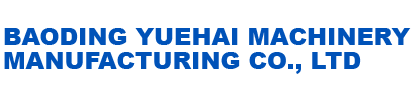 BaoDing YUEHAI Machine Manufacturing Co., Ltd.